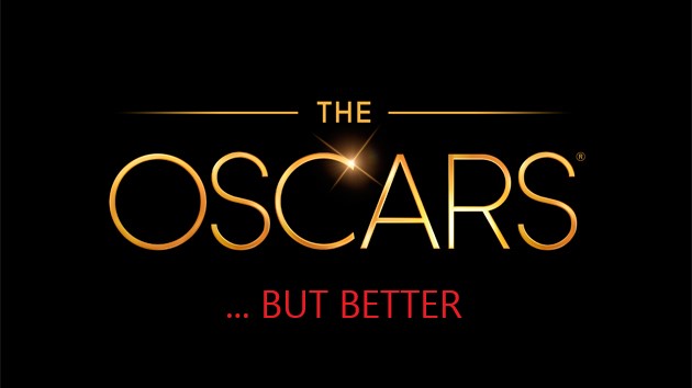 The Oscars...But Better